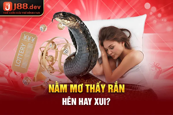 Nằm mơ thấy rắn hên hay xui? Nằm mơ thấy rắn hên hay xui?